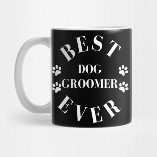 Best Dog Groomer Ever. Dog Groomer Gift. Worlds Best Dog Groomer. Mug